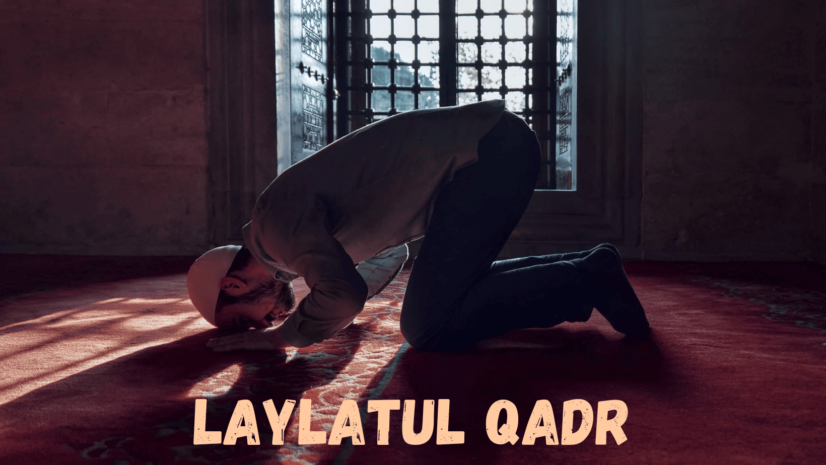 Laylatul Qadr: The Night of Power That Can Change Your Destiny